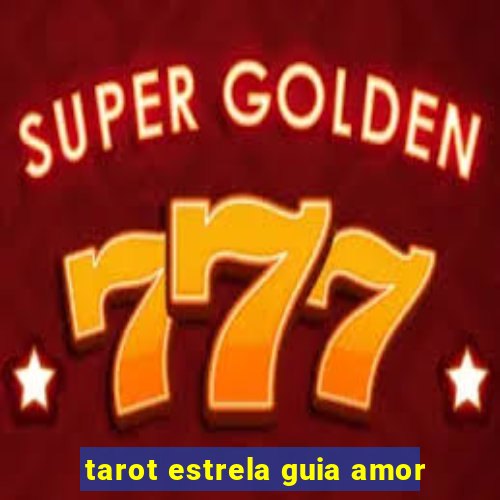 tarot estrela guia amor